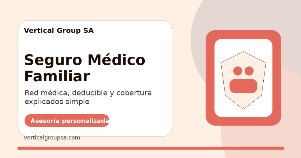 Seguro Médico Familiar con asesoría de Vertical Group SA en Guatemala